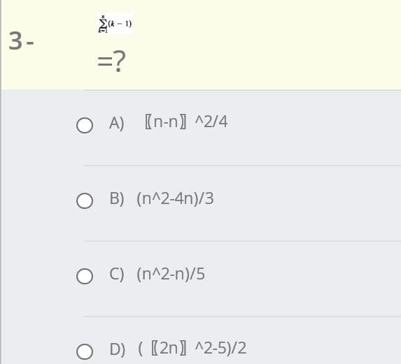 1)
3-
=?
O A) [n-n] ^2/4
B) (n^2-4n)/3
C) (n^2-n)/5
O D) ([2n] ^2-5)/2
