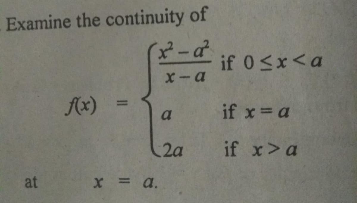 Examine the continuity of
2-d
if 0 <x<a
X-a
Ax)
%3D
a if x a
2a
if x>a
at
X = 4.
%3D
