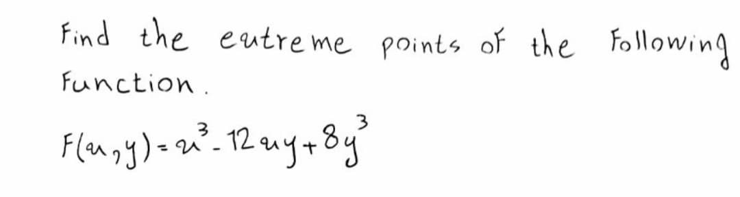 Find the eutre me points of the Following
Function.

