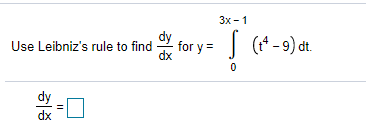 Зх- 1
dy
for y =
dx
J (* -9) dt.
Use Leibniz's rule to find
dy
dx
