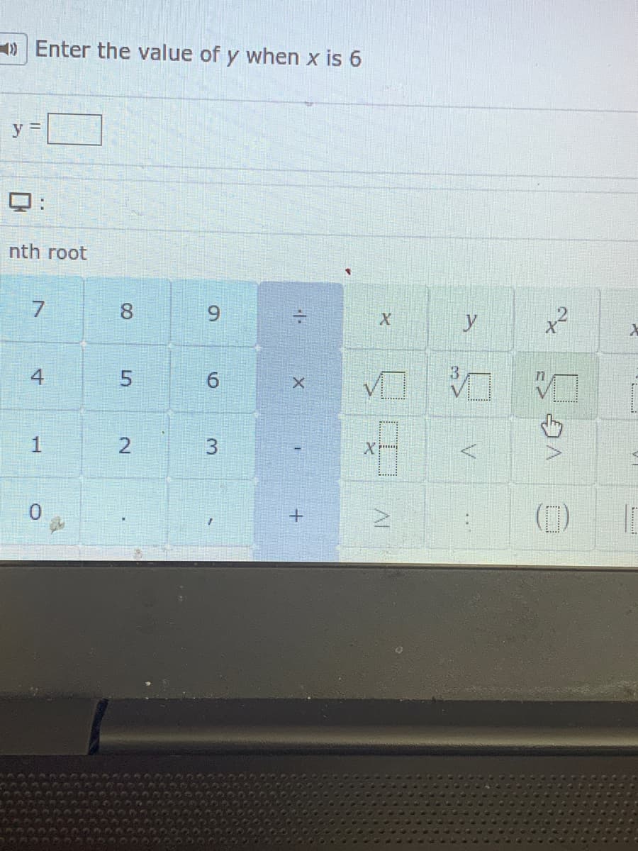 ) Enter the value of y when x is 6
y =
nth root
y
4
1
2
AL
9,
8.
5.
