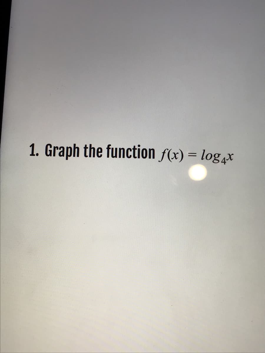 1. Graph the function f(x) = logx
