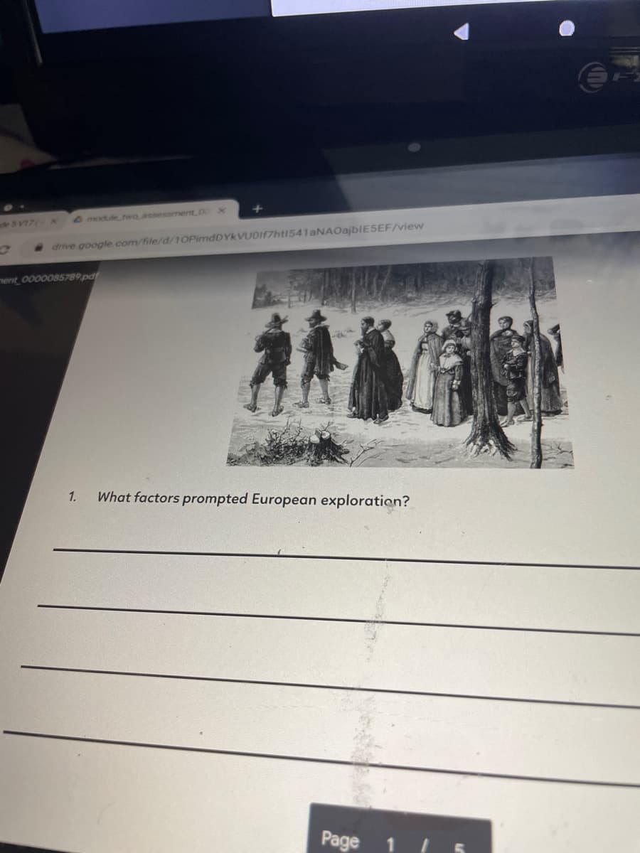 I module two assessment 00
de5 V17(
drive google.com/file/d/10PimdDYkVU0If7ht1541aNAOajblE5EF/view
ent 0000085789 pdf
1.
What factors prompted European exploration?
Page
