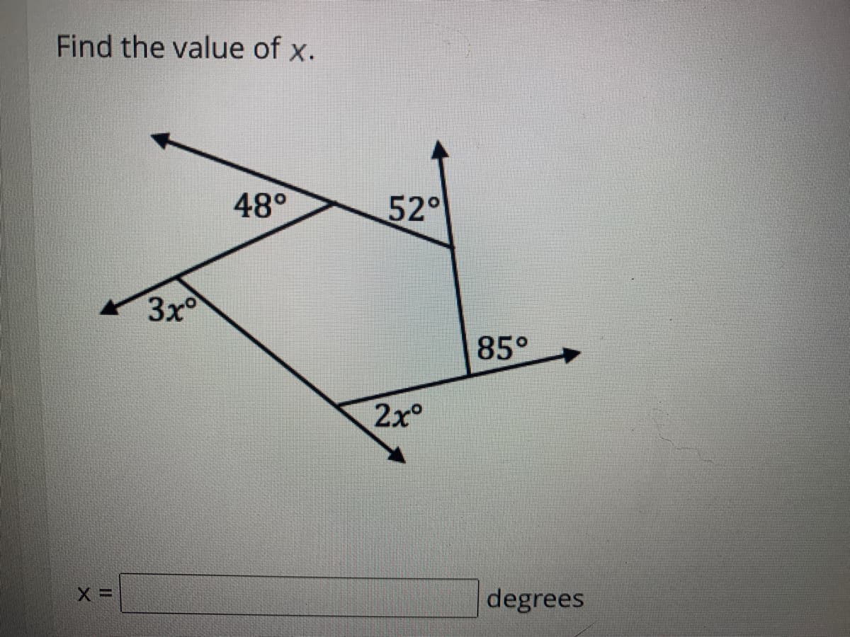 Find the value of x.
48°
52°
3x
85°
2x°
degrees
