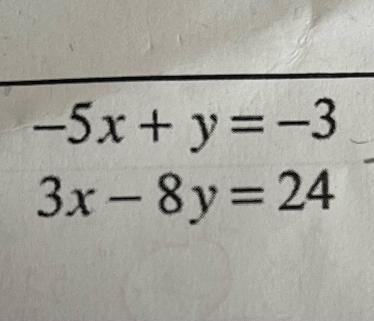 -5x+ y=-3
3x-8y=24
