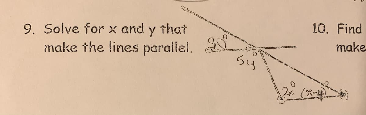 10. Find
9. Solve for x and y that
make the lines parallel.
make
