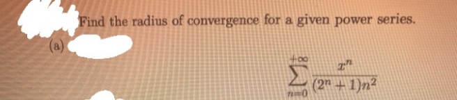 Find the radius of convergence for a given power series.
(2" +1)n²
