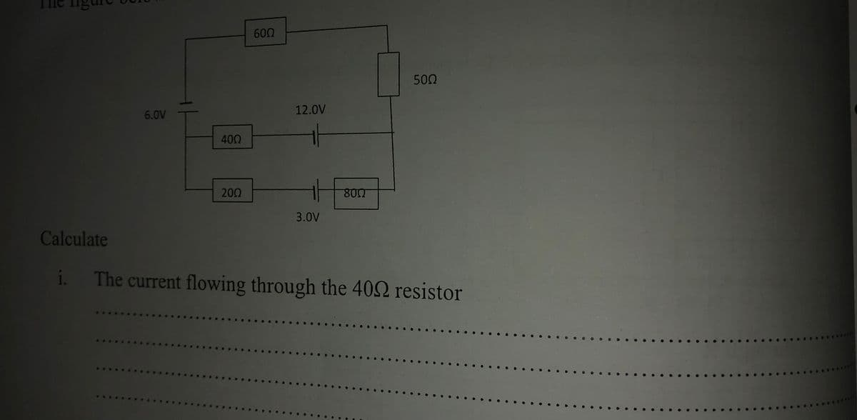 600
500
12.0V
6.0V
400
200
8010
3.0V
Calculate
i.
The current flowing through the 402 resistor
