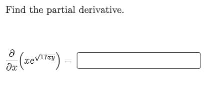 Find the partial derivative.
xev17xy
