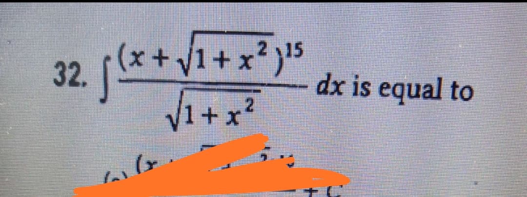 32. [(*+ V1+ x? }15
32. j*
dx is equal to
V1+x?
2.
