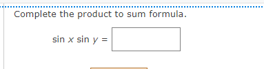 Complete the product to sum formula.
sin x sin y =

