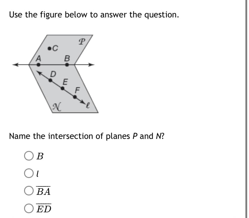 Use the figure below to answer the question.
Name the intersection of planes P and N?
OB
О ВА
O ED

