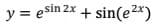 y = esin 2x + sin(e2x)
