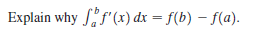 Explain why Sf'(x) dx = f(b) – f(a).
