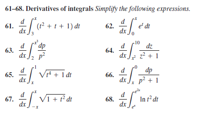61–68. Derivatives of integrals Simplify the following expressions.
61. + 1 + 1) dt
d
62.
dx
e' dt
-10
d
64.
dx
dp
dz
63.
dx
z2 + 1
VA + 1 dt
dp
65.
66.
dx
p² + 1
d
67.
dx
Vi + t² dt
In 1? dt
68.
dx
