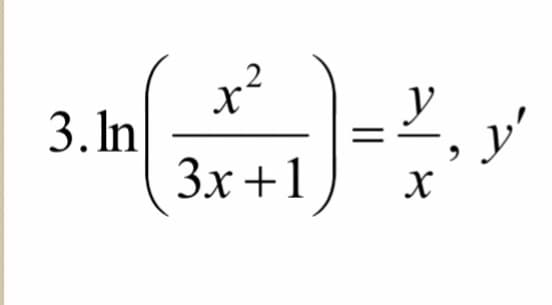 3. In
x²
3x+1
=
y
X
V