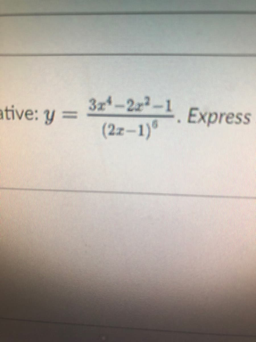 ative: y =
3z–2x² -1 Express
3x-2z2-
%3D
(2z–1)º
