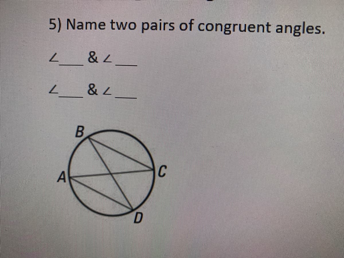 5) Name two pairs of congruent angles.
& L
& L
C
A
