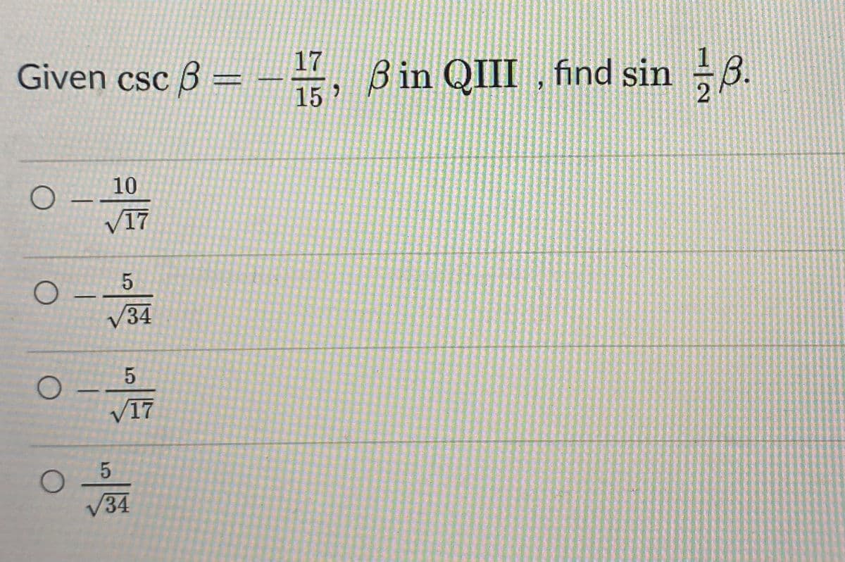 Given csc 3 =-÷, Bin QIII , find sin
17
B.
15
10
V17
V34
V17
V34
