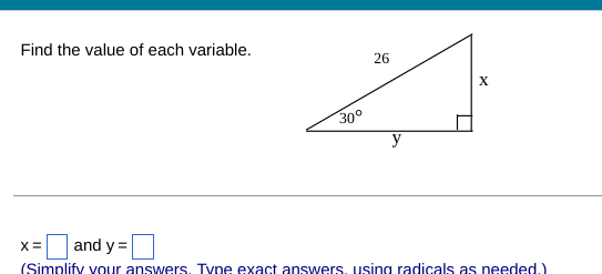 شم
Find the value of each variable.
x = and y=
(Simplify your answers. Type exact answers, using radicals as needed.)
30°
26
X