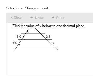 Solve for x. Show your work.
x Clear
A Redo
Undo
Find the value ofx below to one decimal place.
3.0
3.5
4.0
