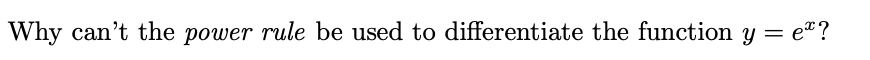 Why can't the power rule be used to differentiate the function y
et?
