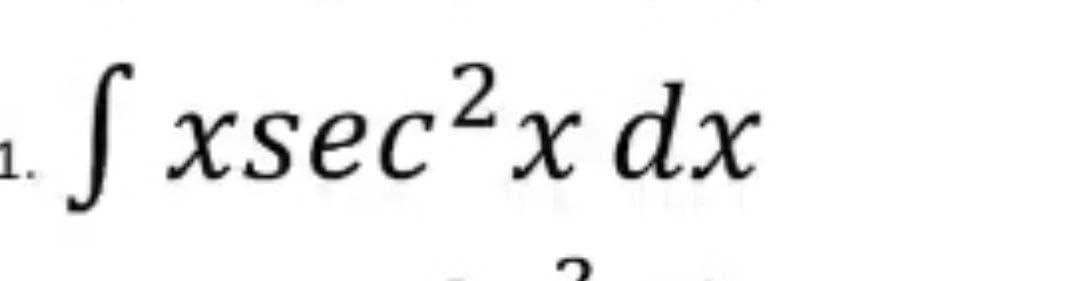 S xsec²x dx
1.
