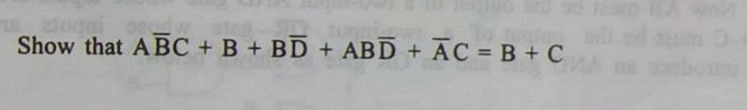16 alugai
Show that ABC + B+ BD + ABD + AC = B + C