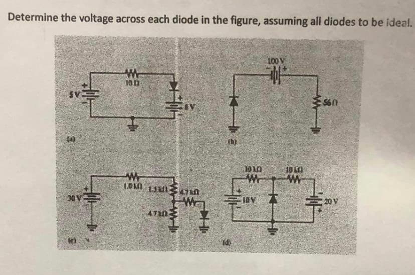 Determine the voltage across each diode in the figure, assuming all diodes to be ideal.
||*
30 V
*;
w
10 11
w
LOMI
134710
W
www
4720
#
Ke
Thy
alt
14:
1010
www
100 y
#
IBY T
10 10
W
HD
560
20 V