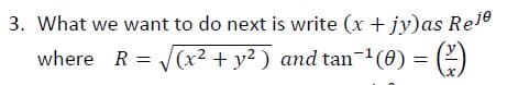 3. What we want to do next is write (x + jy)as Rele
where R = J(x² + y? ) and tan-1(0) = (2)
