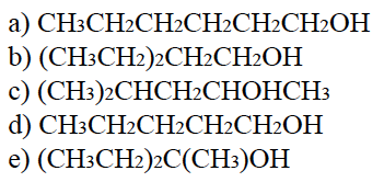 а) CН3CH2CH2CH2CH2CH2ОН
b) (CH:CH)2CH2CH-ОH
с) (CH3)2СНСH2CНОНСНЗ
d) CH3CH2CH2CH2CH2OH
e) (CH3CH2)2C(CH:)OH
