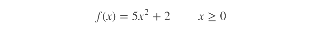 f(x) = 5x² + 2
x > 0
