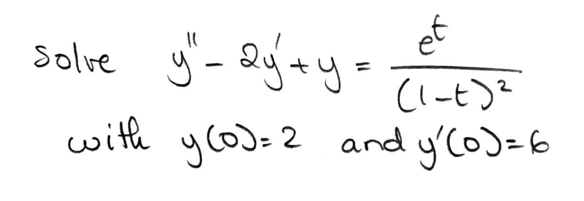 solve
et
(l-t)?
with y coJ=2 and y'Co)=6
