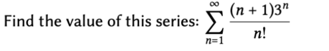 uE(I + u) S
п!
Find the value of this series:
n=1
