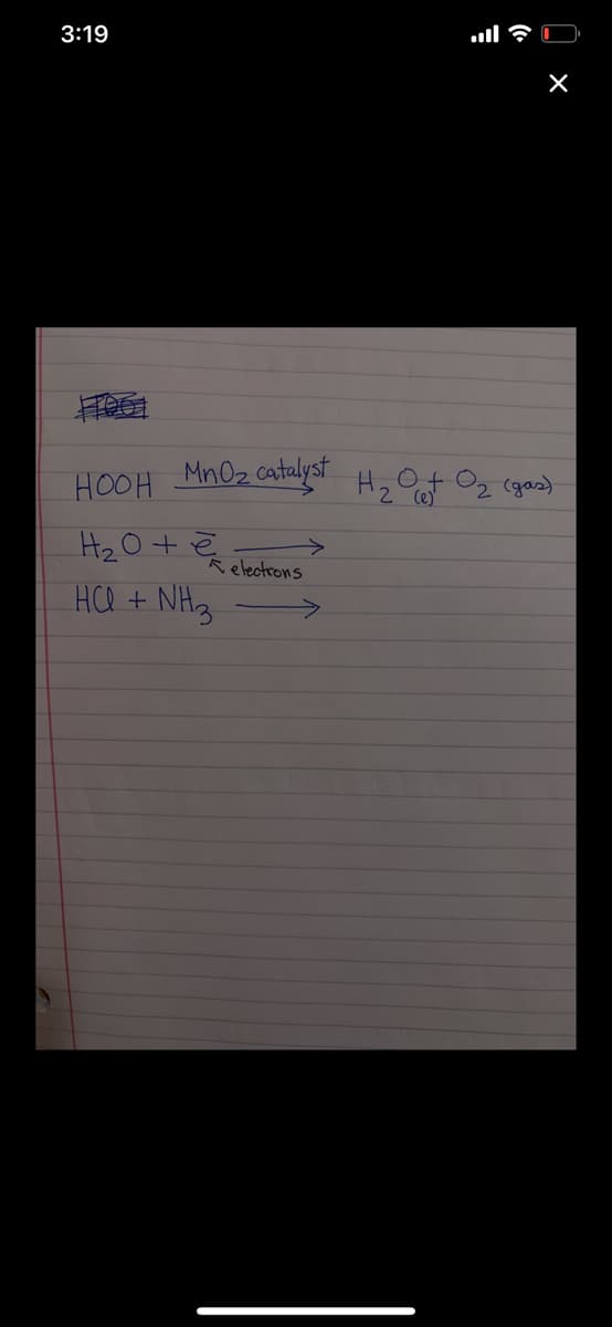 3:19
Mn0z catalyst H,0+02 (gas)
HOOH
HzO+ ē
Hl + NH3
Relectrons
