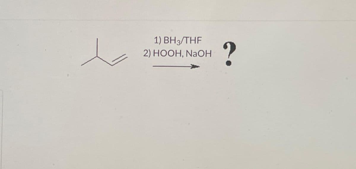 1) BH 3/THF
2) HOOH, NaOH
?