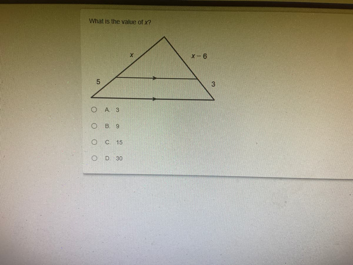 What is the value of x?
X-6
5.
A. 3
В. 9
оС. 15
D. 30
