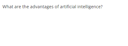 What are the advantages of artificial intelligence?
