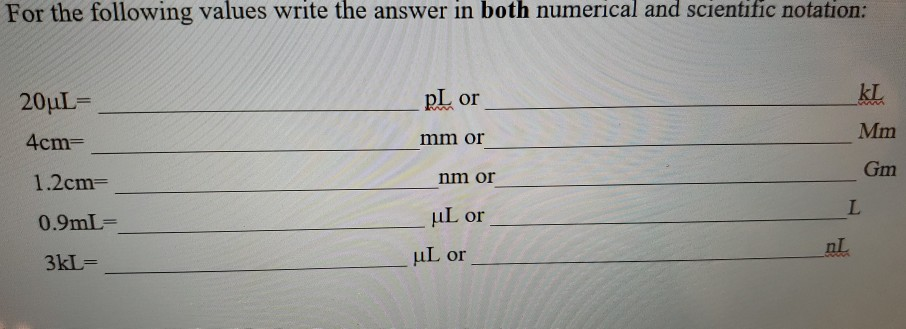 For the following values write the answer in both numerical and scientific notation:
