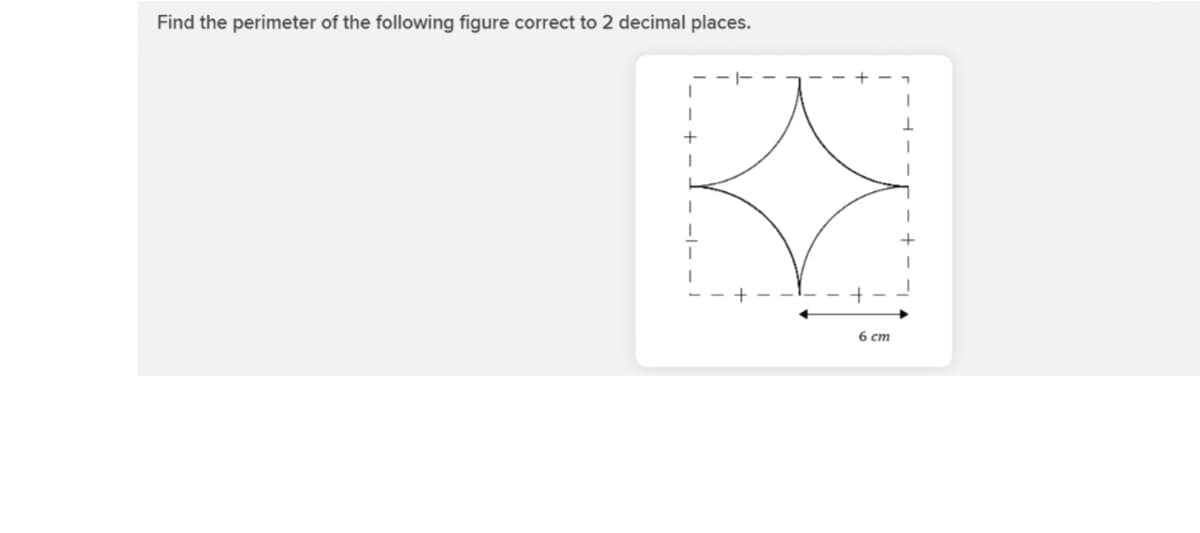 Find the perimeter of the following figure correct to 2 decimal places.
6 cm

