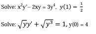 Solve: x²y¹-2xy = 3y¹, y(1) =
Solve: √yy' + √y³ = 1, y(0) =
4