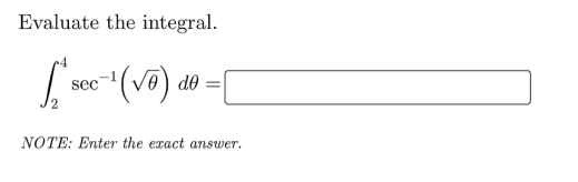 Evaluate the integral.
sec
de
NOTE: Enter the exact answer.

