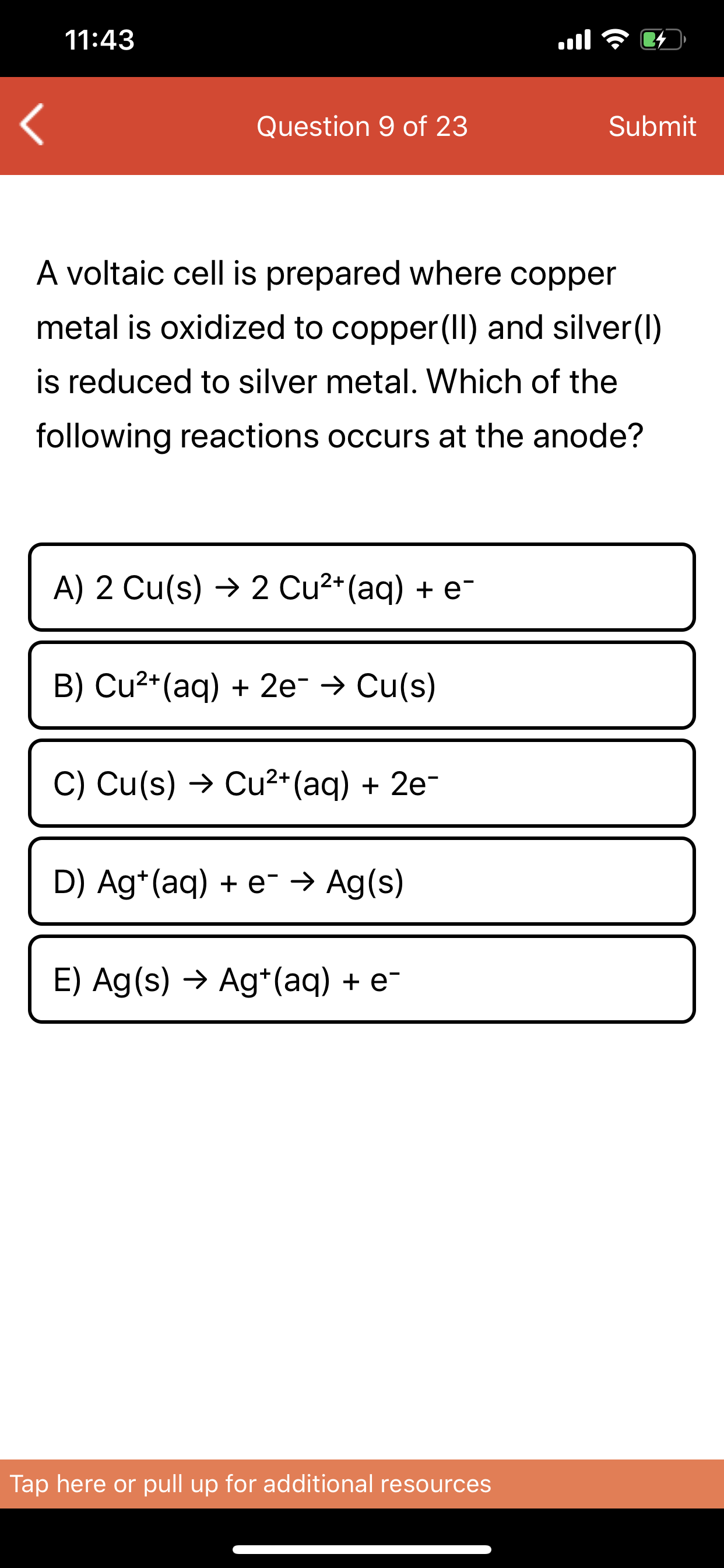 A voltaic cell is prepared where copper
metal is oxidized to copper(II) and silver(I)
is reduced to silver metal. Which of the
following reactions occurs at the anode?
