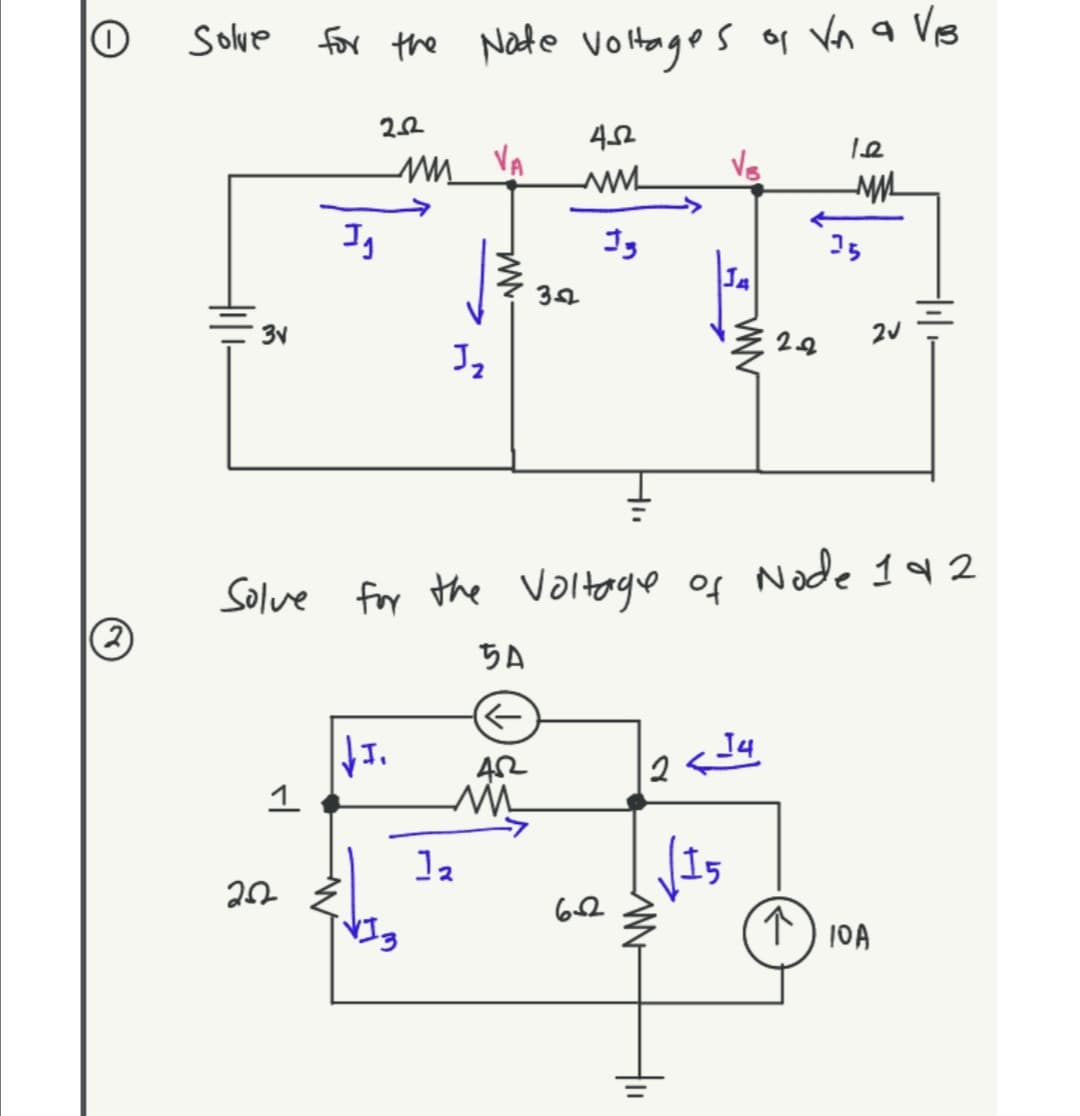 O
(2)
solve for the Node voltages of Vn a Vis
2-02
452
VA
1.2
Vs
ми
J₁
252
'I↑
12
www
3v
2√
22
J₂
Solve for the voltage of Node 142
5A
14
462
2
1
√15
w
за
13
6-2
35
WWW
个)10月