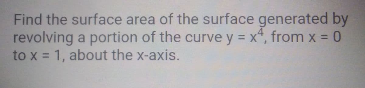 Find the surface area of the surface generated by
revolving a portion of the curve y = x, from x = 0
to x = 1, about the x-axis.
%3D
%3D
