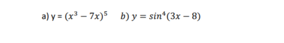 a) y = (x³ -7x)5 b) y = sin¹ (3x-8)