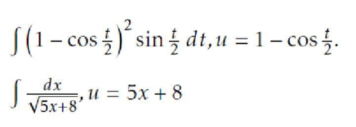 2
S(1- cos )´ sin dt,u = 1 – cos §.
dx
u =
V5x+8
5х + 8
