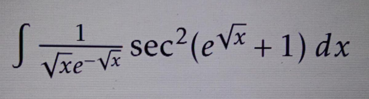 T
sec²(eVx + 1) dx
Vxe-Vx
