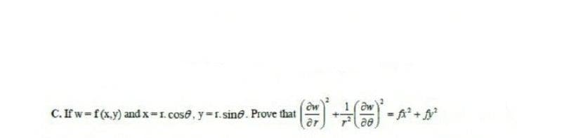C. If w=f(x.y) and x=1. coso, y=. sino. Prove that
ar
-A+
