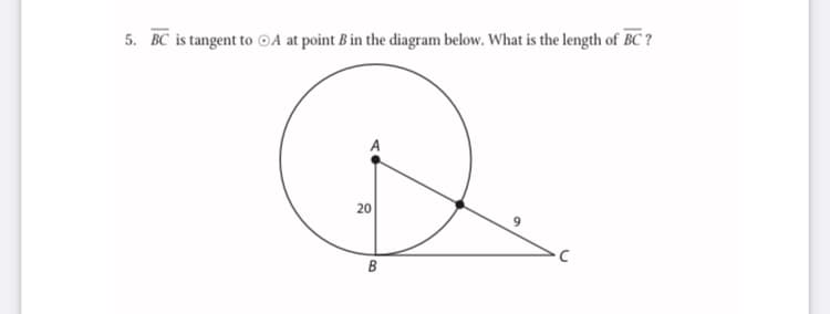 5. BC is tangent to OA at point B in the diagram below. What is the length of BC ?
20
B
